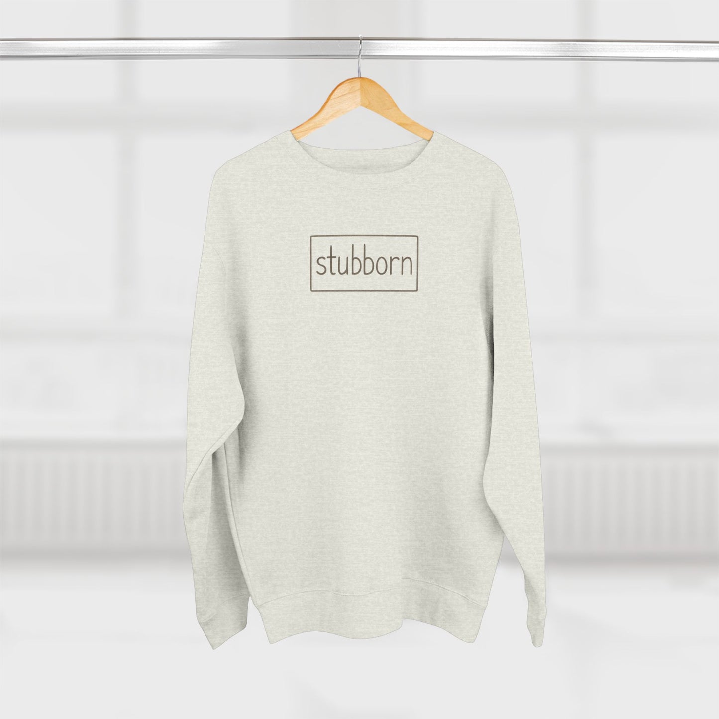 stubborn Cozy Crewneck Sweatshirt