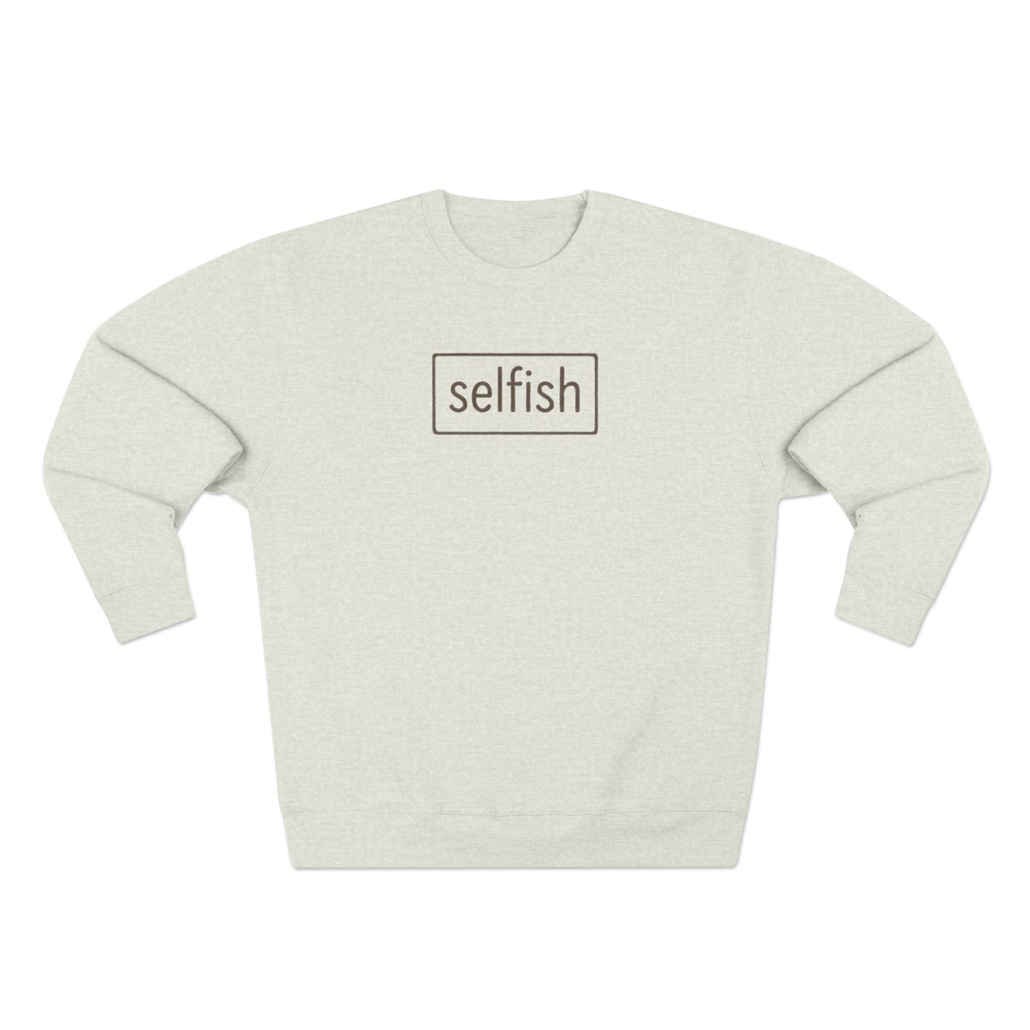 selfish Cozy Crewneck Sweatshirt