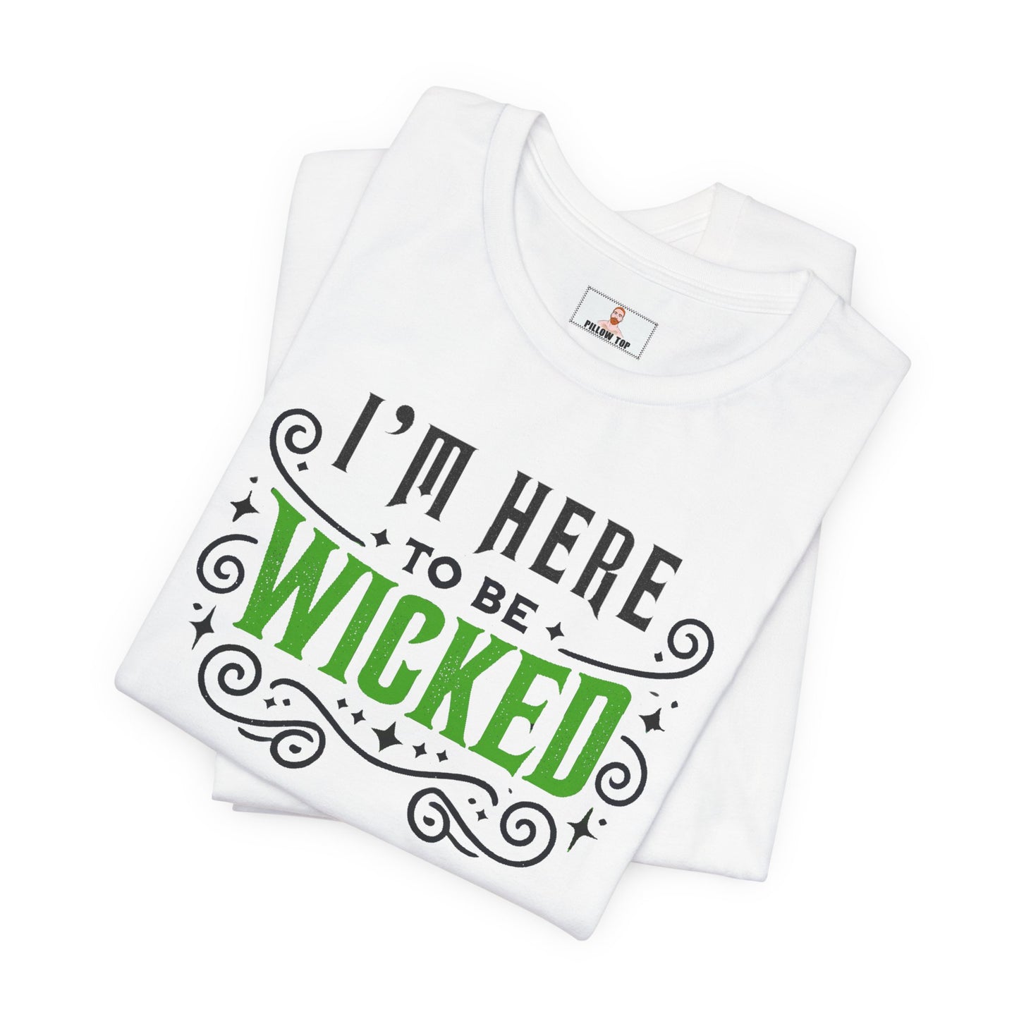 I'm Here To Be WICKED - Unisex Cotton T Shirt