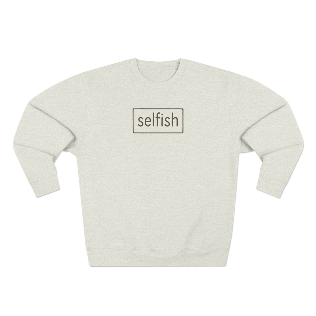 selfish Cozy Crewneck Sweatshirt