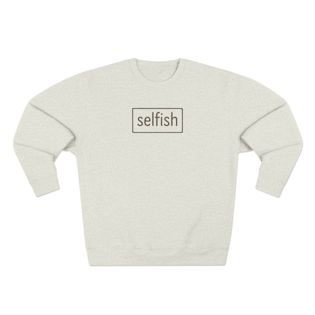 selfish Cozy Crewneck Sweatshirt