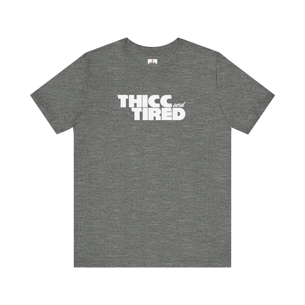THICC AND TIRED