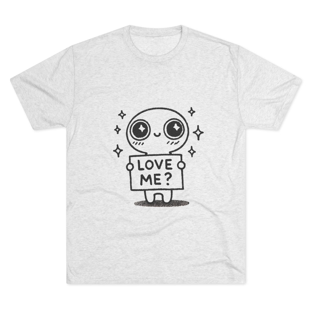 Love Me? Unisex Tri-Blend Crew Tee