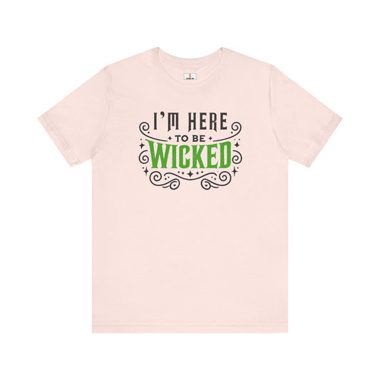 I'm Here To Be WICKED - Unisex Cotton T Shirt