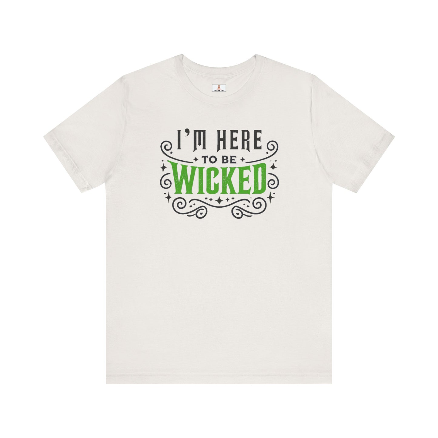 I'm Here To Be WICKED - Unisex Cotton T Shirt