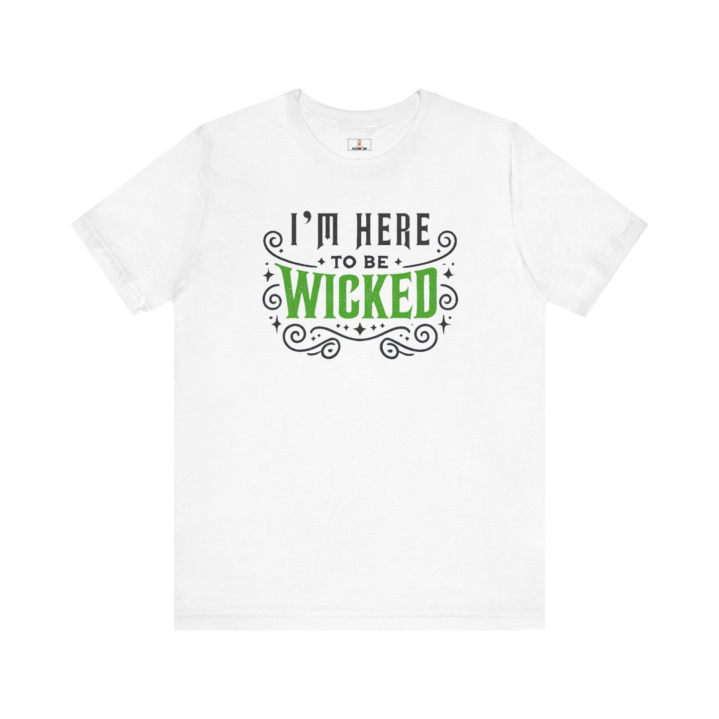 I'm Here To Be WICKED - Unisex Cotton T Shirt